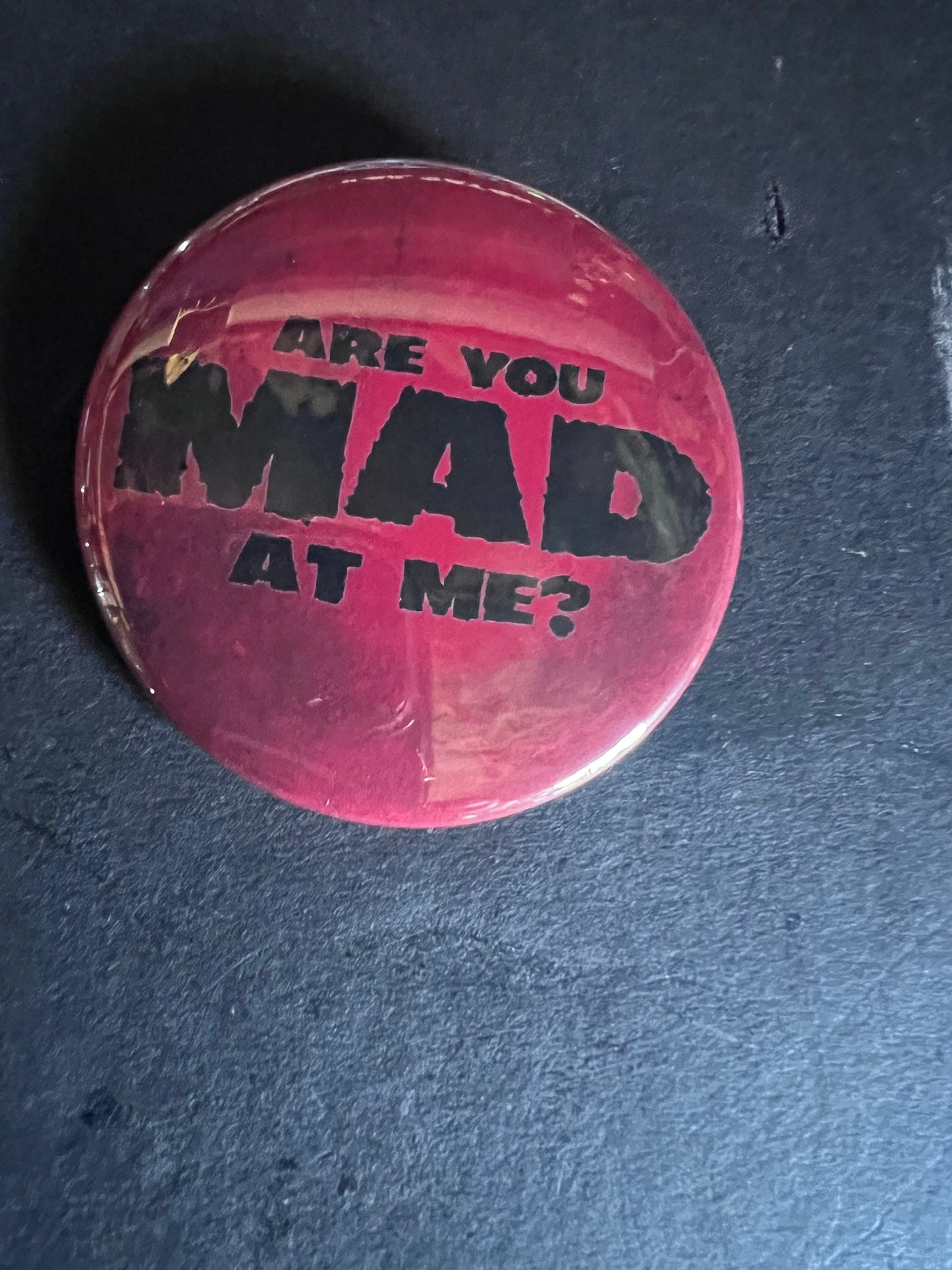 Mad?