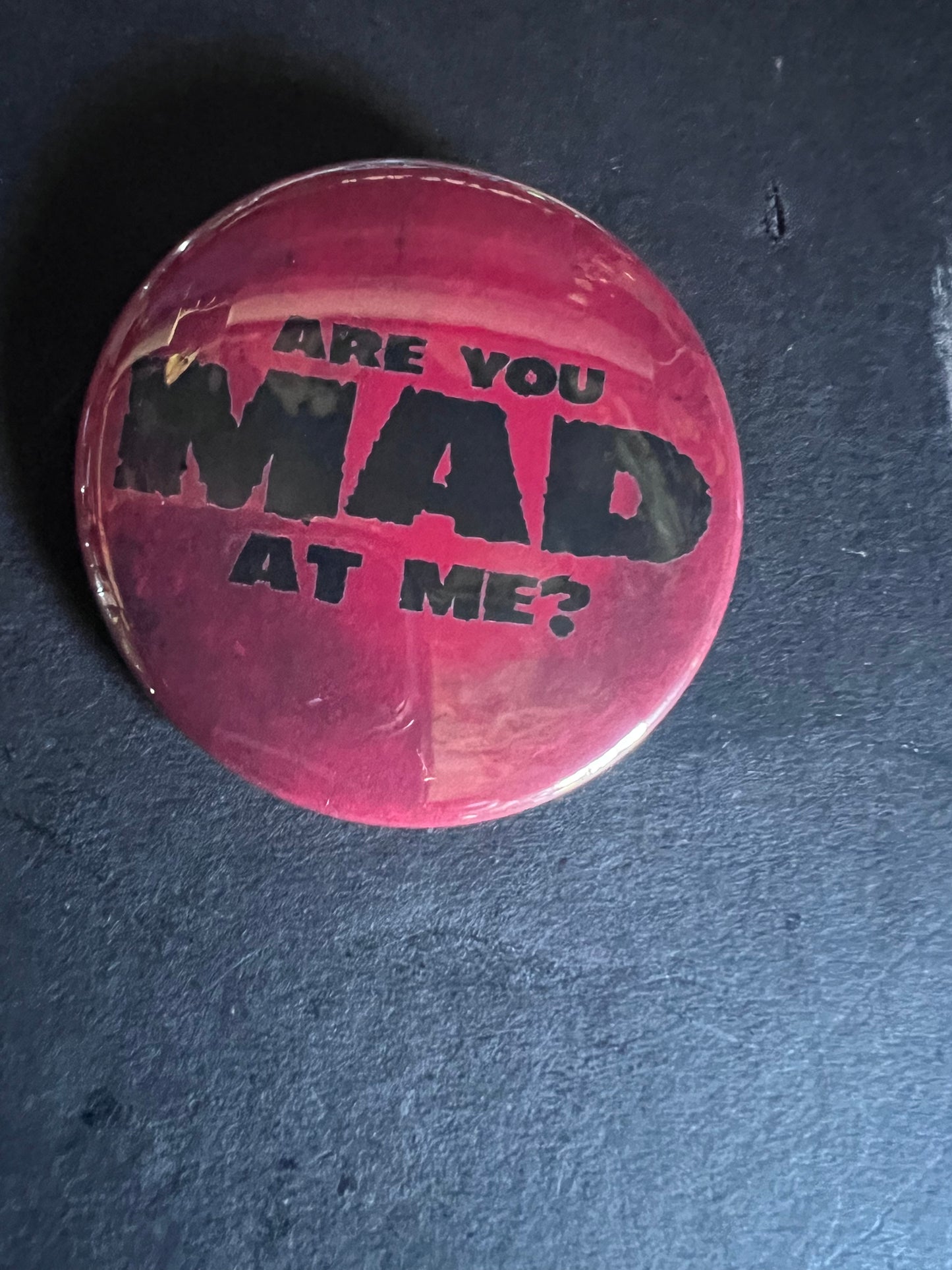 Mad?